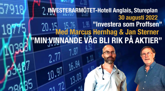 Inbjudan till Investerarmötet ”Investera som Proffsen” med Marcus Hernhag & Jan Sterner på Hotell Anglais, Stureplan 30 augusti!