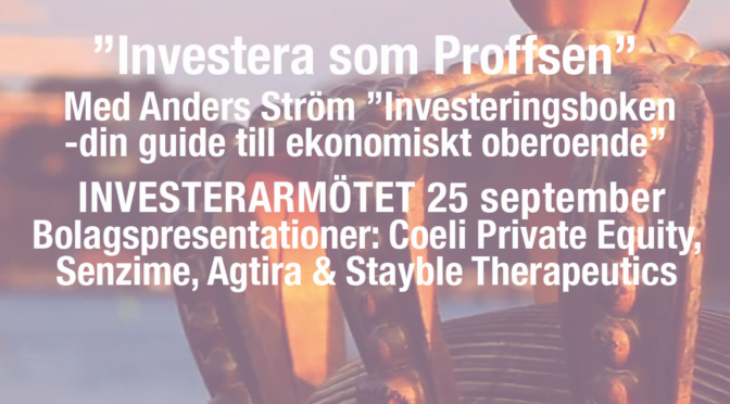 Ta del av föreläsningar från Investerarmötet “Investera som Proffsen” med Anders Ström 25 september på Hotell Anglais, Stureplan!