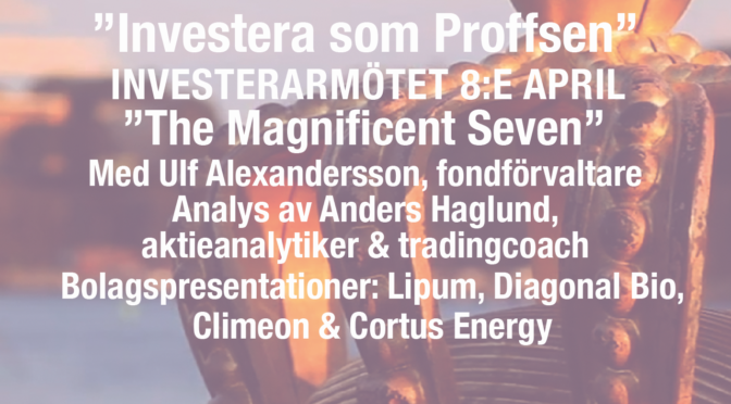 ”Investera som Proffsen” med Ulf Alexandersson fondförvaltare & Anders Haglund aktieanalytiker ”The Magnificent Seven”